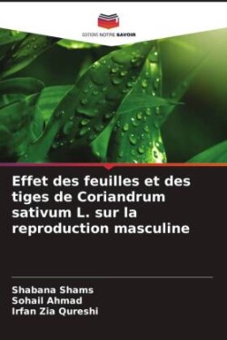 Effet des feuilles et des tiges de Coriandrum sativum L. sur la reproduction masculine