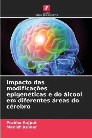 Impacto das modificações epigenéticas e do álcool em diferentes áreas do cérebro