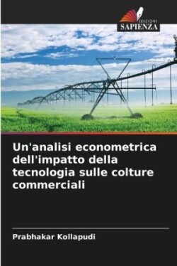 Un'analisi econometrica dell'impatto della tecnologia sulle colture commerciali