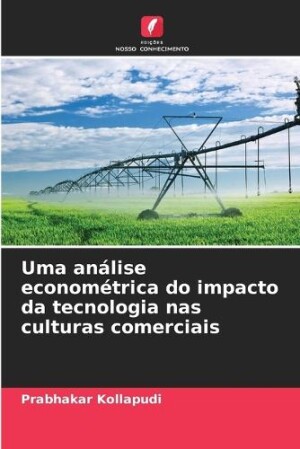 Uma análise econométrica do impacto da tecnologia nas culturas comerciais