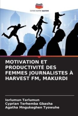 Motivation Et Productivité Des Femmes Journalistes À Harvest Fm, Makurdi