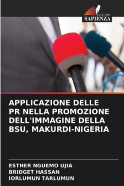 Applicazione Delle PR Nella Promozione Dell'immagine Della Bsu, Makurdi-Nigeria