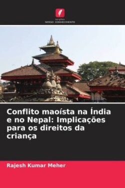 Conflito maoísta na Índia e no Nepal: Implicações para os direitos da criança