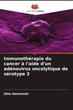 Immunothérapie du cancer à l'aide d'un adénovirus oncolytique de sérotype 3