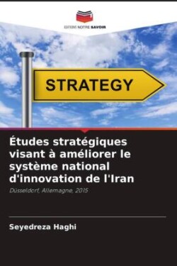 Études stratégiques visant à améliorer le système national d'innovation de l'Iran