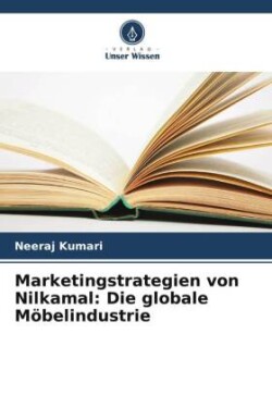 Marketingstrategien von Nilkamal: Die globale Möbelindustrie