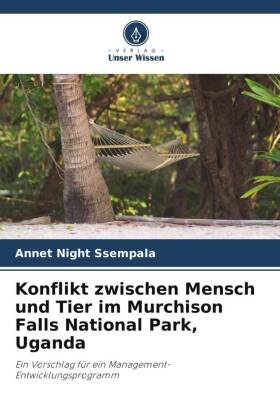 Konflikt zwischen Mensch und Tier im Murchison Falls National Park, Uganda