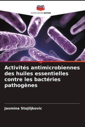 Activités antimicrobiennes des huiles essentielles contre les bactéries pathogènes