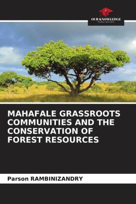 MAHAFALE GRASSROOTS COMMUNITIES AND THE CONSERVATION OF FOREST RESOURCES