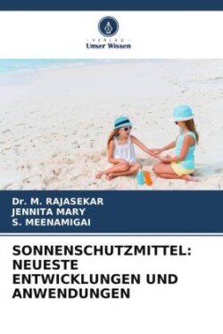 SONNENSCHUTZMITTEL: NEUESTE ENTWICKLUNGEN UND ANWENDUNGEN