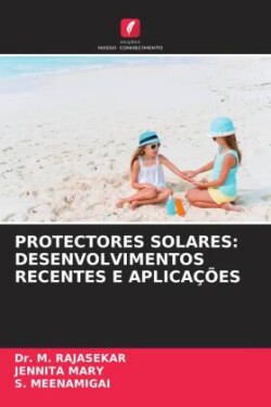 PROTECTORES SOLARES: DESENVOLVIMENTOS RECENTES E APLICAÇÕES