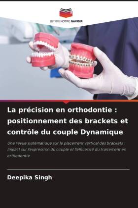 La précision en orthodontie : positionnement des brackets et contrôle du couple Dynamique