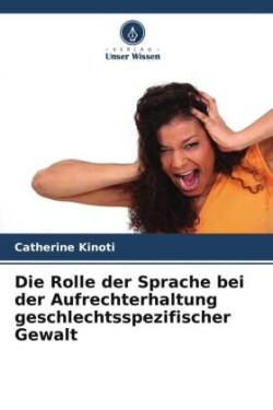 Die Rolle der Sprache bei der Aufrechterhaltung geschlechtsspezifischer Gewalt