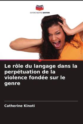 Le rôle du langage dans la perpétuation de la violence fondée sur le genre