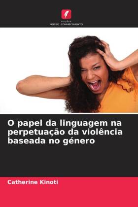 O papel da linguagem na perpetuação da violência baseada no género