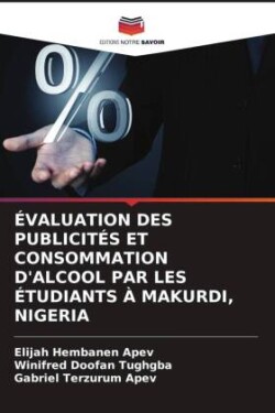 ÉVALUATION DES PUBLICITÉS ET CONSOMMATION D'ALCOOL PAR LES ÉTUDIANTS À MAKURDI, NIGERIA