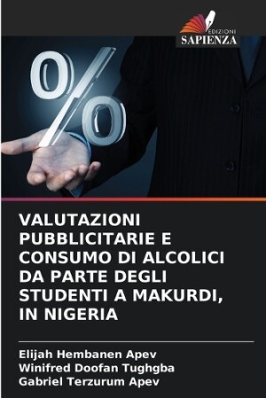 Valutazioni Pubblicitarie E Consumo Di Alcolici Da Parte Degli Studenti a Makurdi, in Nigeria