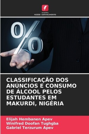 Classificação DOS Anúncios E Consumo de Álcool Pelos Estudantes Em Makurdi, Nigéria