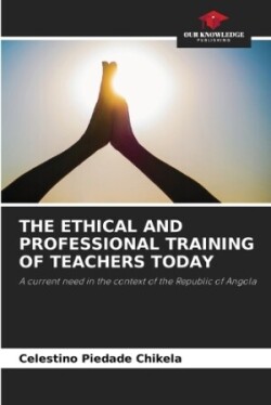 Ethical and Professional Training of Teachers Today