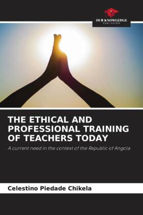 THE ETHICAL AND PROFESSIONAL TRAINING OF TEACHERS TODAY