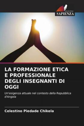 LA FORMAZIONE ETICA E PROFESSIONALE DEGLI INSEGNANTI DI OGGI