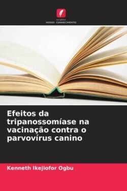 Efeitos da tripanossomíase na vacinação contra o parvovírus canino