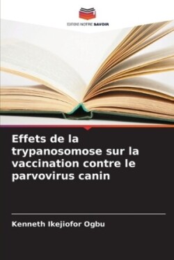 Effets de la trypanosomose sur la vaccination contre le parvovirus canin