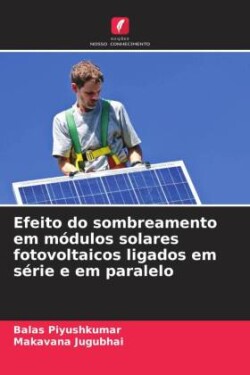 Efeito do sombreamento em módulos solares fotovoltaicos ligados em série e em paralelo