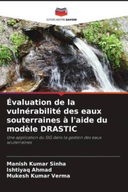 Évaluation de la vulnérabilité des eaux souterraines à l'aide du modèle DRASTIC