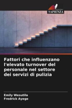 Fattori che influenzano l'elevato turnover del personale nel settore dei servizi di pulizia