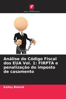 Análise do Código Fiscal dos EUA Vol. 1: FIRPTA e penalização do imposto de casamento