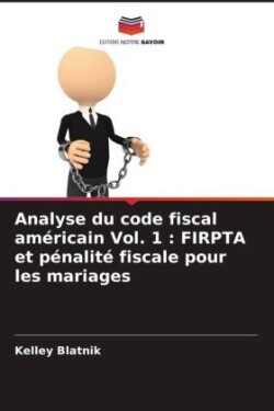 Analyse du code fiscal américain Vol. 1 : FIRPTA et pénalité fiscale pour les mariages