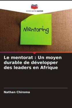 Le mentorat : Un moyen durable de développer des leaders en Afrique