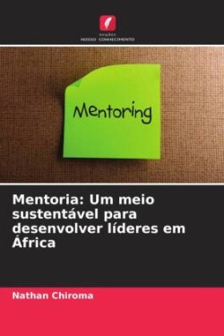 Mentoria: Um meio sustentável para desenvolver líderes em África