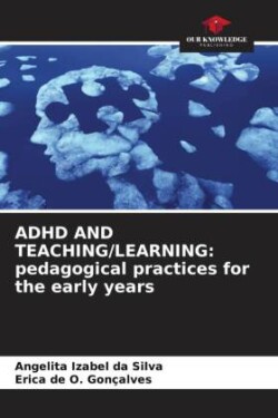 ADHD AND TEACHING/LEARNING: pedagogical practices for the early years