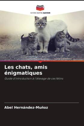 Les chats, amis énigmatiques