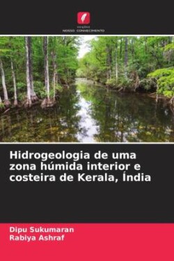 Hidrogeologia de uma zona húmida interior e costeira de Kerala, Índia