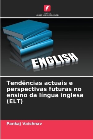 Tendências actuais e perspectivas futuras no ensino da língua inglesa (ELT)