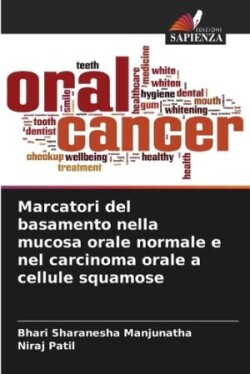 Marcatori del basamento nella mucosa orale normale e nel carcinoma orale a cellule squamose