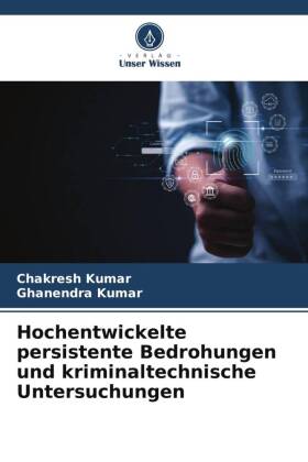 Hochentwickelte persistente Bedrohungen und kriminaltechnische Untersuchungen