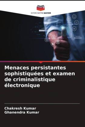 Menaces persistantes sophistiquées et examen de criminalistique électronique