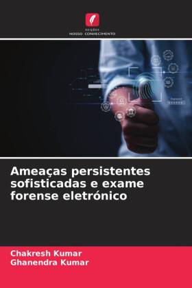 Ameaças persistentes sofisticadas e exame forense eletrónico