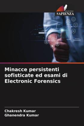 Minacce persistenti sofisticate ed esami di Electronic Forensics