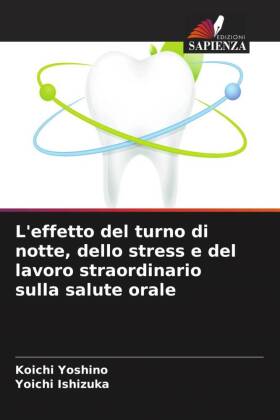 L'effetto del turno di notte, dello stress e del lavoro straordinario sulla salute orale