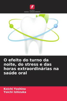 O efeito do turno da noite, do stress e das horas extraordinárias na saúde oral