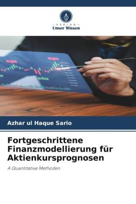 Fortgeschrittene Finanzmodellierung für Aktienkursprognosen