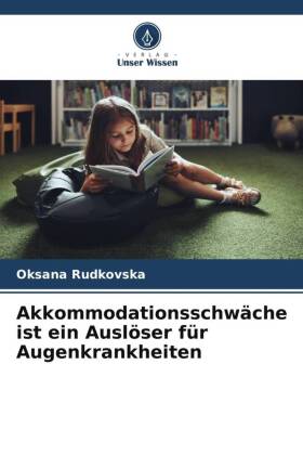 Akkommodationsschwäche ist ein Auslöser für Augenkrankheiten