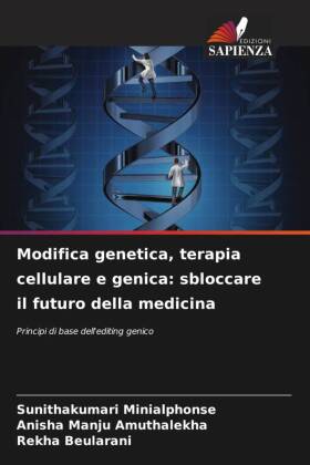 Modifica genetica, terapia cellulare e genica: sbloccare il futuro della medicina