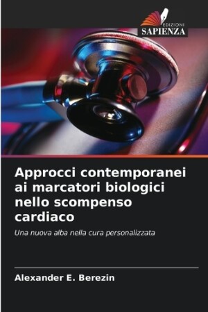 Approcci contemporanei ai marcatori biologici nello scompenso cardiaco