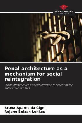 Penal architecture as a mechanism for social reintegration